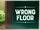 Wrong Floor