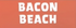 Bacon Beach