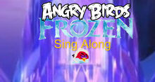 Angry birds frozen sing along