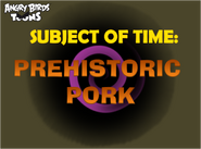 Subject Of Time: Prehistoric Pork Title Card