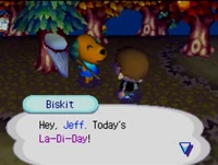Biskit telling the player it's La-Di-Day
