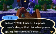 Flip having the option of, "You're in love with me!" after being in the town since 2013 and being great friends with the player.