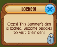 A pop-up that occurs when a Jammer tries going into a Buddies-only locked Den.