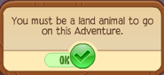 This message appears when attempting to join a land adventure with a flying animal or an ocean animal.