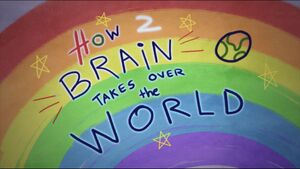 How-To-Brain-Takes-Over-The-World-Title