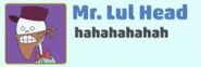 As seen in the reboot intro: Mr. Skullhead's internet persona "Mr. Lul Head"; who sports a beard-like bandanna.