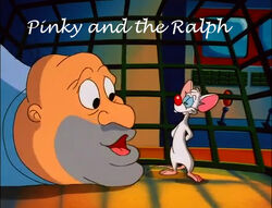 88-3-Pinky and the Ralph1