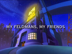 My feldmans my friends title