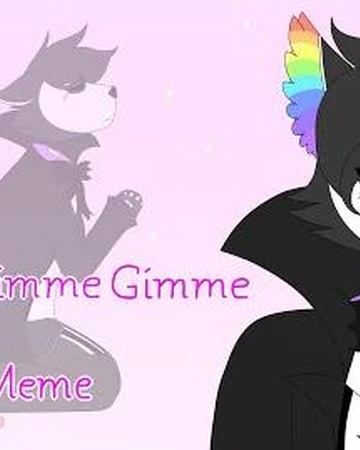 Gimmie Gimmie Gimme Animation Meme Wiki Fandom