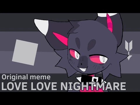Love Love Nightmare Animation Meme Wiki Fandom