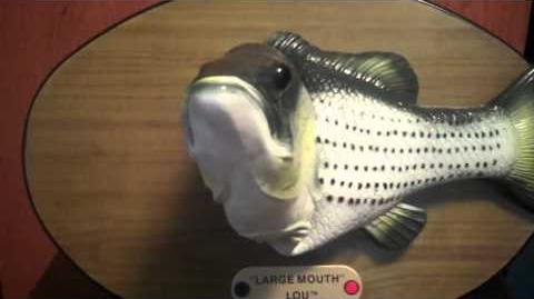 ***Large Mouth Lou*** (Singing Fish)