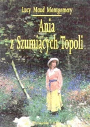 AoWP PolishPiS.jpg (118 KB) Ania z Szumiących Topoli, translated by Jolanta Bartosik, illustrated by Katarzyna Karina Chmiel (Anne of Windy Poplars, 1999)