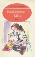 Kotikunnaan Rilla, translated by Kerttu Piskonen (Rilla of Ingleside, 1963)