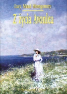 Z życia Avonlea, Prószyński i S-ka paperback edition, translated by Jolanta Bartosik, illustrated by Katarzyna Karina Chmiel (Warsaw, Poland, 1999)