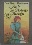 AoI Polish1989.png (445 KB) Ania ze Złotego Brzegu (lit: Anne of Golden Coast), Nasza Księgarnia edition, translated by Aleksandra Kowalak-Bojarczuk (Warsaw, Poland, 1989)