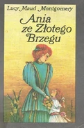 AoI Polish1990.jpg (32 KB) Ania ze Złotego Brzegu, Nasza Księgarnia reissue, translated by Aleksandra Kowalak-Bojarczuk, illustrated by Leonia Janecka (Warsaw, Poland, 1990)
