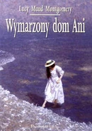 Wymarzony dom Ani, translated by Jolanta Bartosik, illustrated by Katarzyna Karina Chmiel (Anne's House of Dreams, 1999)