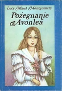 FCoA Polish1991.jpg (143 KB) Pożegnanie z Avonlea (lit: Farewell to Avonlea), Nasza Księgarnia edition, translated by Ewa Fiszer (Warsaw, Poland, 1991)