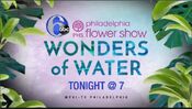 WPVI 6ABC - The 2018 Philadelphia Flower Show: Wonders Of Water - Tonight ident for March 3, 2018