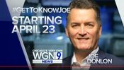 WGN News - #GetToKnowJoe: Joe Donlon - Weeknights...Starting ident for April 23, 2018