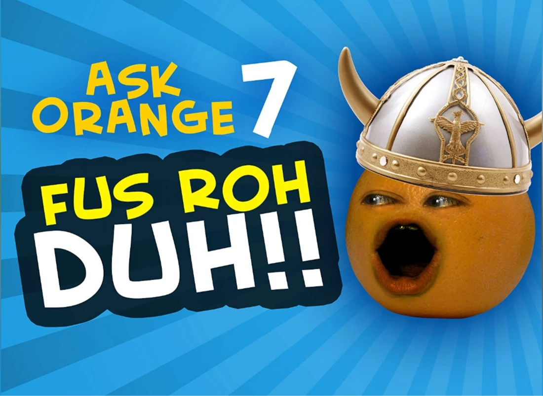 Annoying Orange: Ask Orange 7: FUS RO DAH! | Annoying Orange Wiki