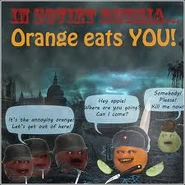 In Soviet Russia, Orange Eats YOU!