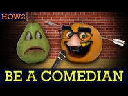 HOW2- How to be a Comedian!