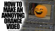 HowToMakeAnAnnoyingOrangeVideo