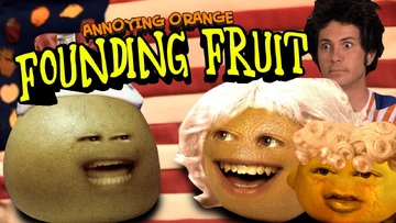Annoying Orange HFA: Founding Fruits | Annoying Orange Wiki | Fandom