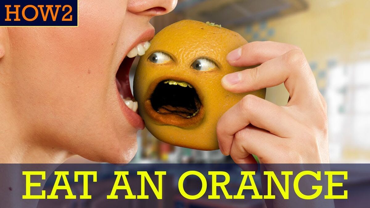 Annoying Orange HOW2 How to Eat an Orange! Annoying Orange Wiki