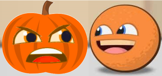 HAHAHAHAHAHAHAHA!  Annoying orange, Pumkin, Orange
