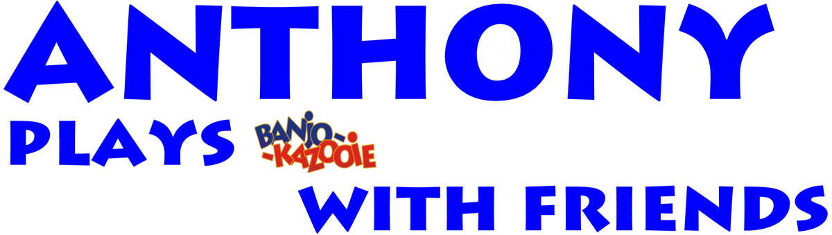 Anthony Plays Banjo Kazooie With Friends Anthony #39 s Fanon Logo Wiki
