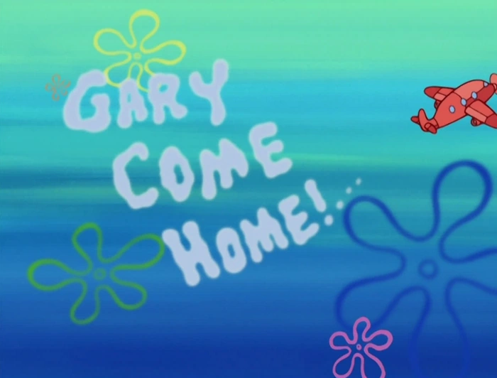 Gary Come Home | Anti ScumBob Wiki | Fandom