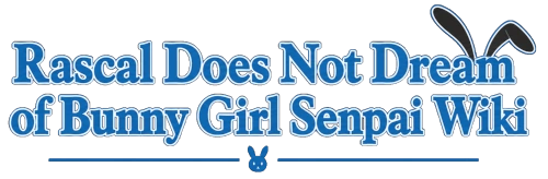Seishun Buta Yarou wa Bunny Girl Senpai no Yume wo Minai Wiki