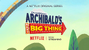 Archibald's Next Big Thing