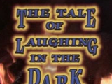 The Tale of Laughing in the Dark