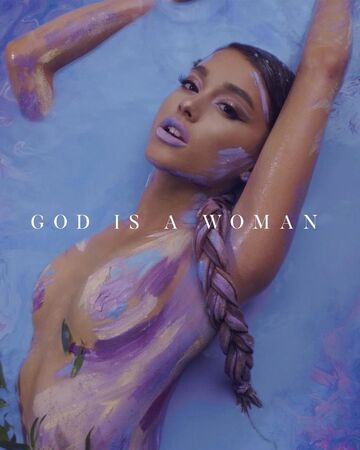 God Is A Woman Ariana Grande Wiki Fandom God Is A Woman Ariana Grande Wiki Fandom