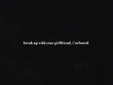 Break Up With Your Girlfriend, I'm Bored