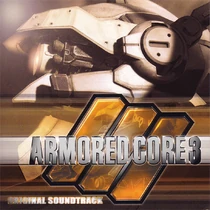 Armored Core 3 Original Soundtrack | Armored Core Wiki | Fandom