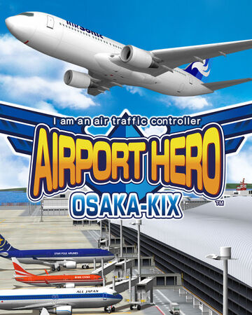 airport hero osaka kix airport hero wiki fandom