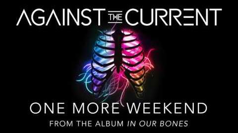 Against The Current One More Weekend