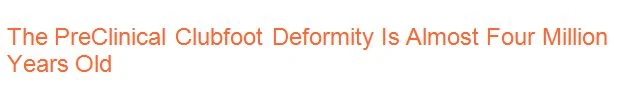 PreClinical Clubfoot Deformity is Almost 4 Million Years Old