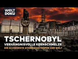 TSCHERNOBYL-_Eine_Autopsie_der_schwersten_Atomkatastrophe_der_Welt_-_WELT_HD_Doku