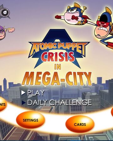 Crisis In Mega City Atomic Puppet Wikia Fandom