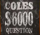 Coles $6,000 question