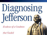 Diagnosing Jefferson: Evidence of a Condition that Guided His Beliefs, Behavior, and Personal Associations