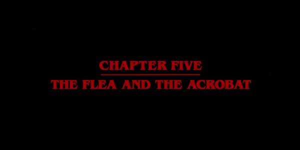 Stranger Things Chapter Five: The Flea and the Acrobat #1.05