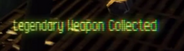 The message displayed upon obtaining a Legendary Weapon.