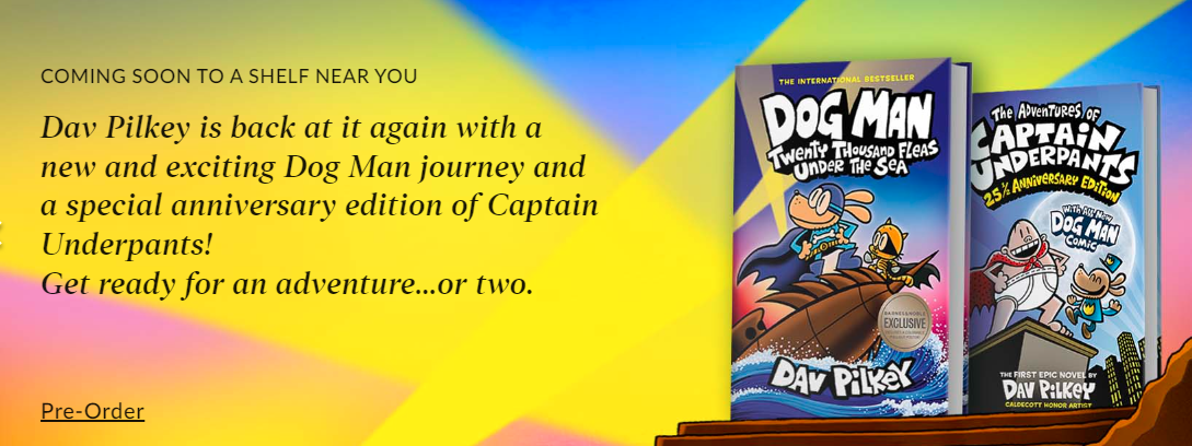 Dog Man 11 & The Adventures of Captain Underpants 25th Anniv