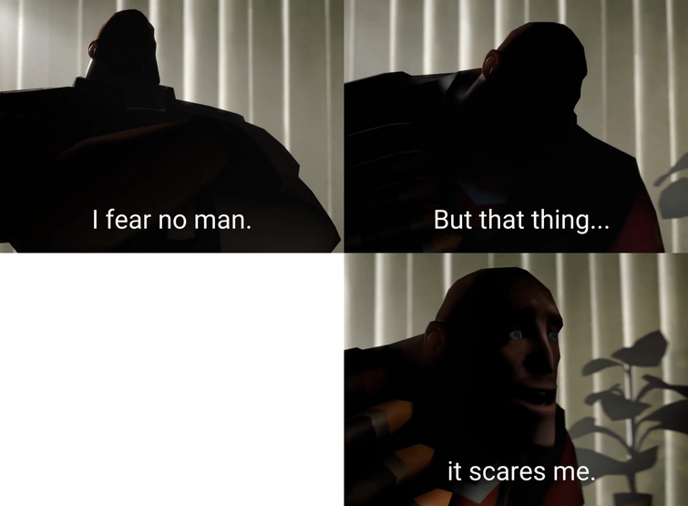 Anything but me перевод. I Fear no man but that thing it Scares me. No man meme.